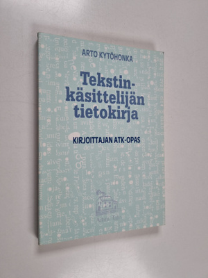 Arto Kytohonka : Tekstinkäsittelijän tietokirja : kirjoit...