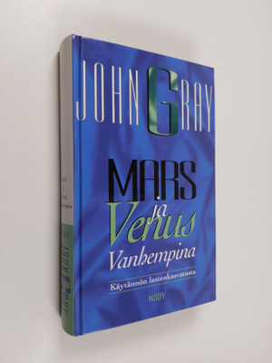 John Gray ym. : Mars ja Venus vanhempina - käytännön last...