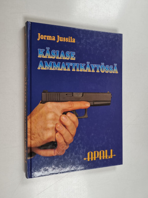 Jorma Jussila : Käsiase ammattikäytössä