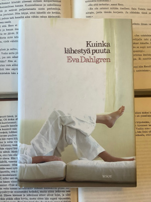 Eva Dahlgren - Kuinka lähestyä puuta (sid.)