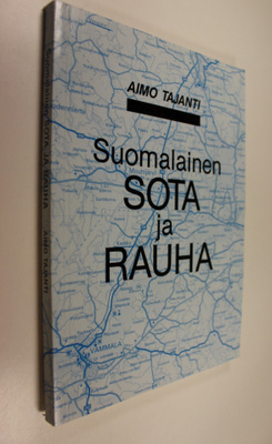Aimo Tajanti : Suomalainen sota ja rauha