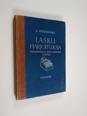 K. Merikoski : Laskuharjoituksia : kansakoulun jatko-opet...