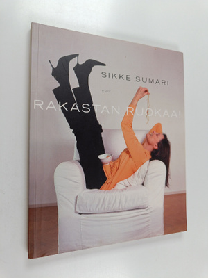 Sikke Sumari : Rakastan ruokaa!