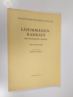 Helge Ukkola : Lähimmäisenrakkaus Soren Kierkegaardin aja...