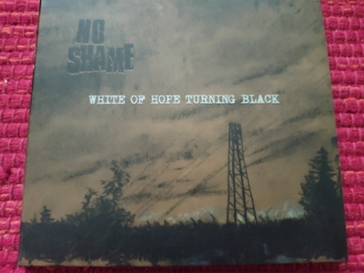 No Shame : White Of Hope Turning Black  cd