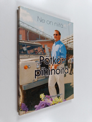 Eino Pohjolainen : Ne on niitä... Pötkön pihinöitä
