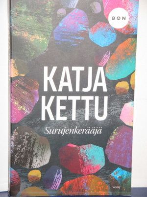 Katja Kettu : Surujenkerääjä