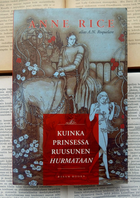 Anne Rice - Kuinka Prinsessa Ruusunen hurmataan (nid.)