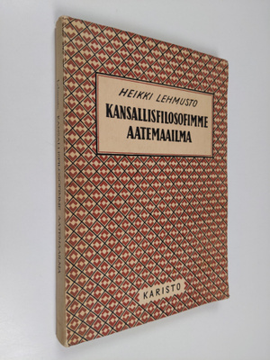 Heikki Lehmusto : Kansallisfilosofimme aatemaailma