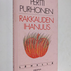 Pertti Purhonen : Rakkauden ihanuus - pikkukuva 1