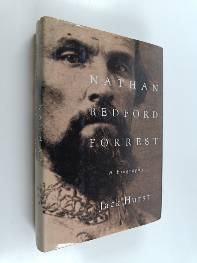 Jack Hurst : Nathan Bedford Forrest - A Biography