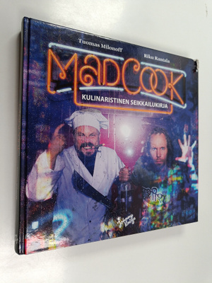 Tuomas Milonoff : Mad cook : kulinaristinen seikkailukirja