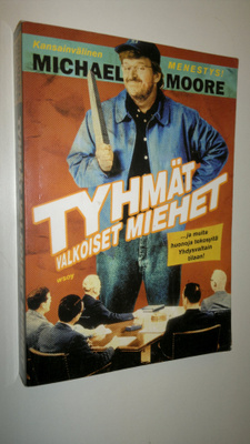 Michael Moore : Tyhmät valkoiset miehet : ja muita huonoj...