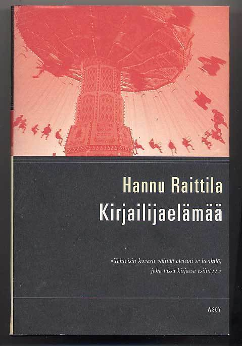 Hannu Raittila: Kirjailijaelämää (1.p., 2006)