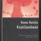 Hannu Raittila: Kirjailijaelämää (1.p., 2006) - pikkukuva 1