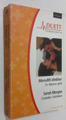 Meredith Webber / Sarah Morgan : En läkares glöd / Outsid...