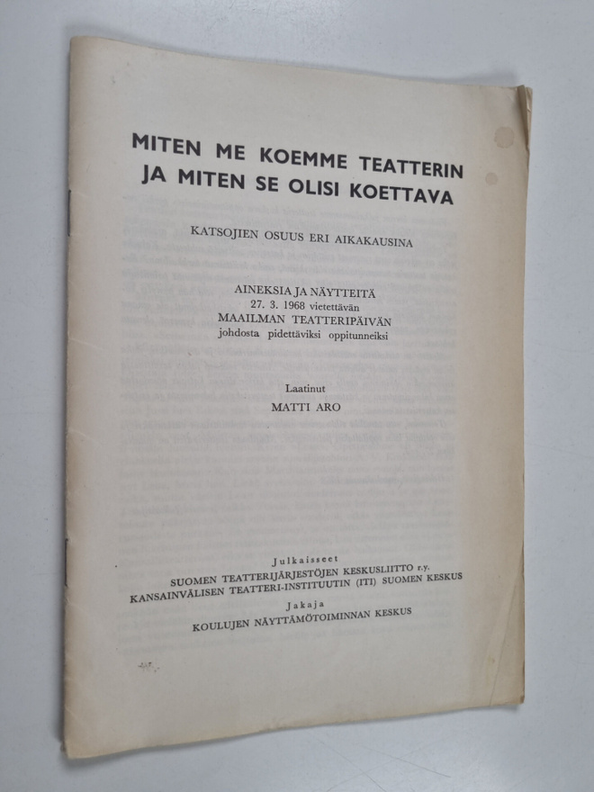 Matti Aro : Miten me koemme teatterin ja miten se olisi k...