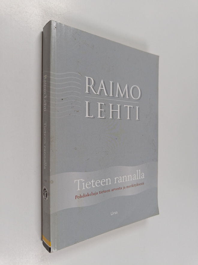 Raimo Lehti : Tieteen rannalla : pohdiskeluja tieteen arv...