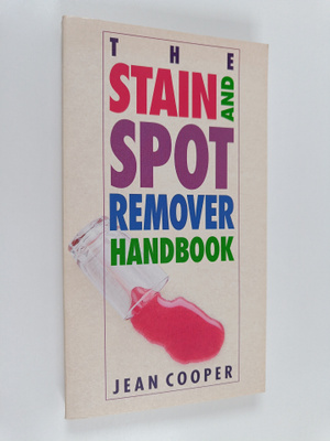 Jean Cooper : The Stain and Spot Remover Handbook