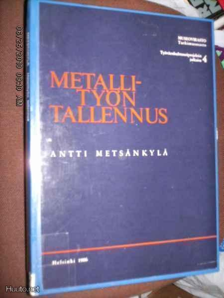 Antti Metsänkylä : Metallityön tallennus (1 p. 1986) Sis.pk