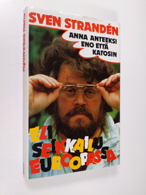 Sven Stranden : Anna anteeksi eno että katosin eli Seikka...