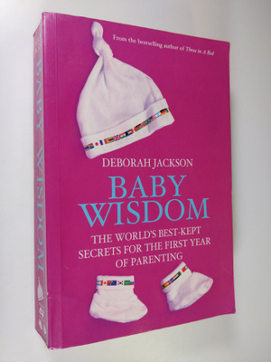 Deborah Jackson : Baby Wisdom: The World's Best-kept Secr...
