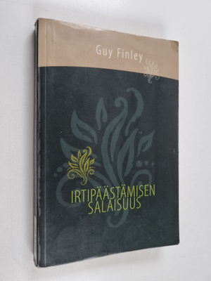Guy Finley : Irtipäästämisen salaisuus