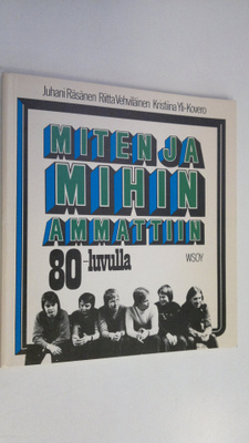 Juhani Räsänen : Miten ja mihin ammattiin 80-luvulla