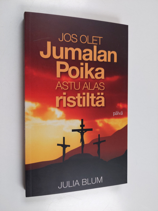 Päivi Saurio ym. : Jos olet Jumalan poika, astu alas rist...