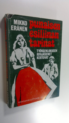 Mikko Eränen : Punaisen esiliinan tarinat : työväenliikke...