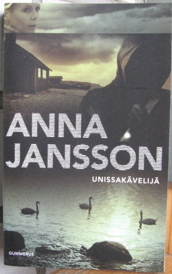 Anna Jansson: Unissakävelijä, Gummerus 2012. 3p.  350 s