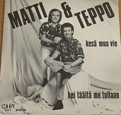 Matti & Teppo Kesä Mua Vie / Hei Täältä Me Tullaan 7"Single