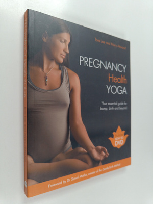 Tara Lee ym. : Pregnancy Health Yoga : Your Essential Gui...
