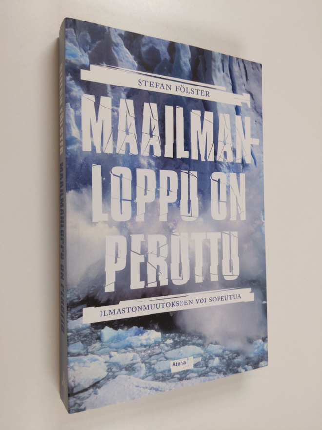 Stefan Fölster : Maailmanloppu on peruttu : ilmastonmuuto...