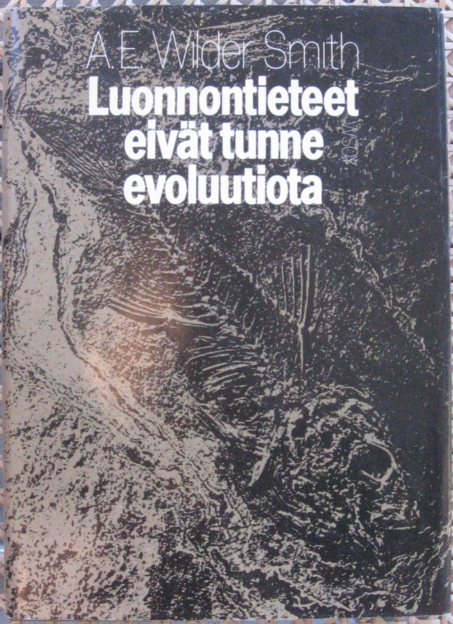 A. E. Wilder-Smith: Luonnontieteet eivät tunne evoluutiota