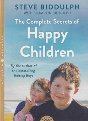 Steve Biddulph: Complete Secrets of Happy Children