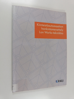 Kiinteistöautomaation hankintamenettely : Lon Works -tekn...