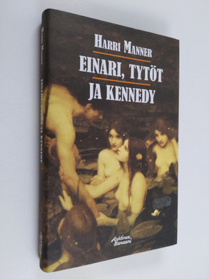 Harri Manner : Einari, tytöt ja Kennedy