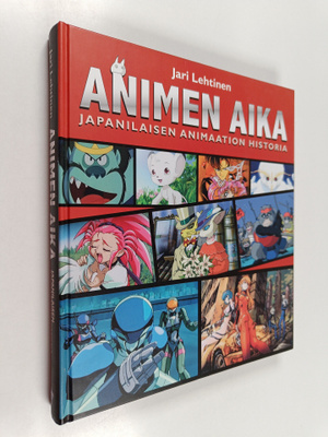 Jari Lehtinen : Animen aika : japanilaisen animaation his...