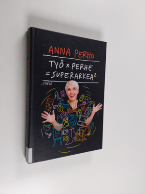 Anna Perho : Työ x perhe = superarkea 2