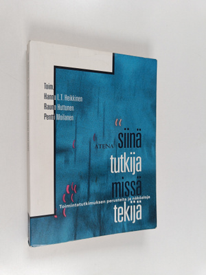 Hannu L. T. ym. (toim.) Heikkinen : Siinä tutkija missä t...