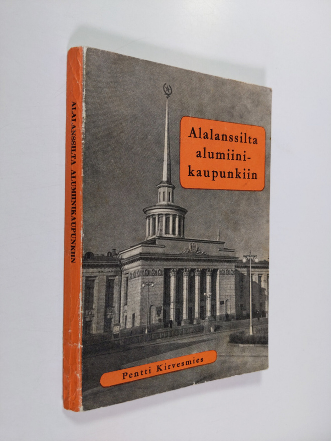 Pentti Kirvesmies : Alalanssilta alumiinikaupunkiin