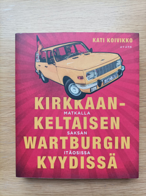 Kirkkaankeltaisen Wartburgin kyydissä