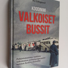 Bo Lidegaard : Koodinimi Valkoiset bussit : pohjoismaiste... - pikkukuva 1