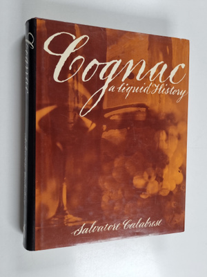 Salvatore Calabrese : Cognac : A Liquid History