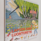 Laila Nevakivi ym. : Lapsen oma luontoretki : seikkailuja... - pikkukuva 1
