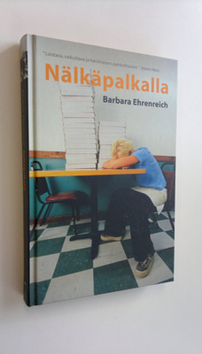 Barbara Ehrenreich : Nälkäpalkalla (signeerattu)
