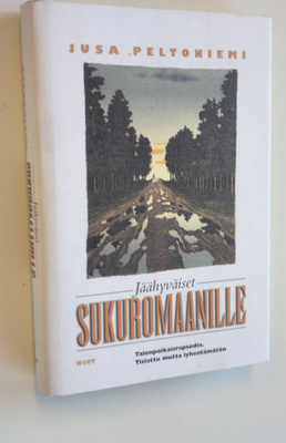 Jusa Peltoniemi : Jäähyväiset sukuromaanille : talonpoika...