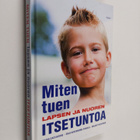 Raisa Cacciatore : Miten tuen lapsen ja nuoren itsetuntoa - pikkukuva 1