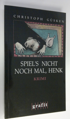 Christoph Gusken : Spiel's nicht noch mal, Henk